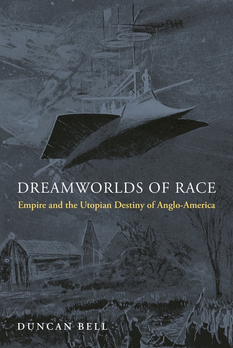 Dreamworlds of Race - Duncan Bell