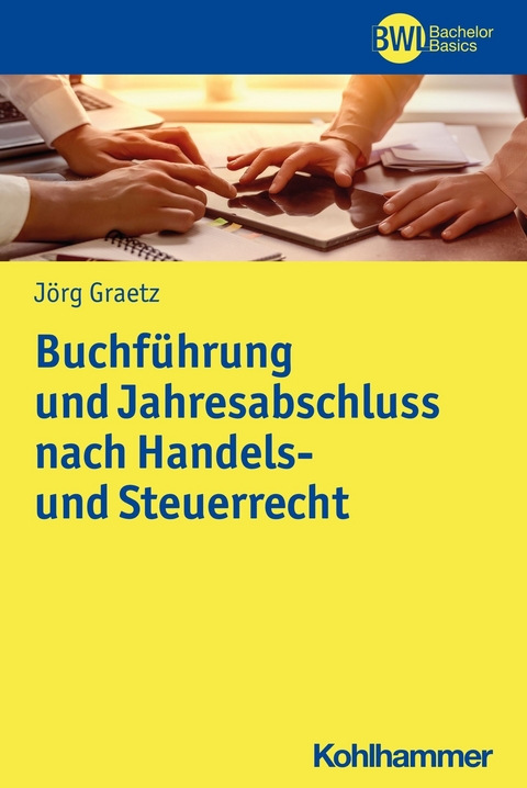 Buchf&uuml;hrung und Jahresabschluss nach Handels- und Steuerrecht - J&ouml;rg Graetz