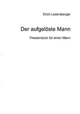 Der aufgel&ouml;ste Mann - Erich Ledersberger