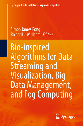 Bio-inspired Algorithms for Data Streaming and Visualization, Big Data Management, and Fog Computing