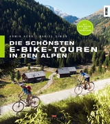 Die sch&ouml;nsten E-Bike-Touren in den Alpen - Armin Herb, Daniel Simon