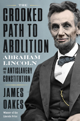 The Crooked Path to Abolition - James Oakes