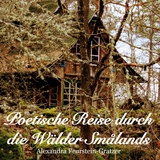 Poetische Reise durch die W&auml;lder Sm&aring;lands - Alexandra Feurstein-Gratzer