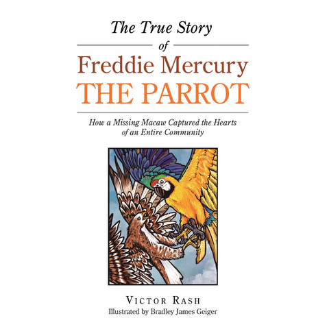 The True Story of Freddie Mercury the Parrot - Victor Rash