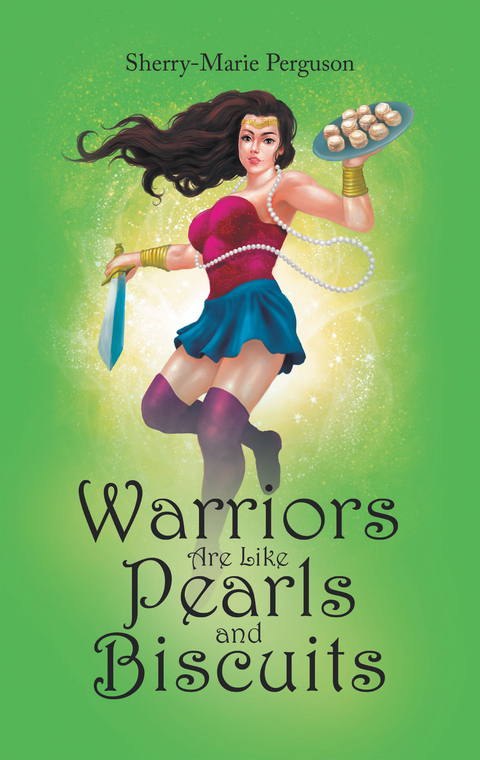 Warriors  Are Like  Pearls and Biscuits - Sherry-Marie Perguson