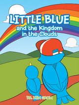 Little Blue and the Kingdom in the Clouds - Dr. Kim Grom