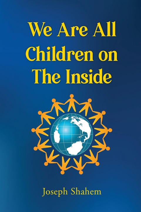 We Are All Children on The Inside -  Joseph Shahem