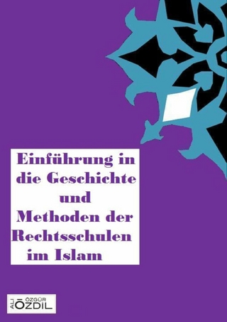 Einführung in die Geschichte und Methoden der Rechtsschulen im Islam