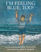 I&rsquo;m Feeling Blue, Too! - Marjorie Maddox