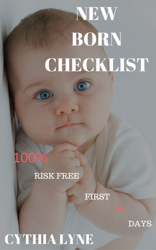 Newborn Baby Checklist: : 100% Risk Free First 90 Days. A guide in Taking Care of Newborn Babies.
