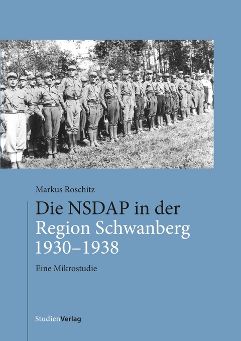 Die NSDAP in der Region Schwanberg 1930&ndash;1938 - Markus Roschitz