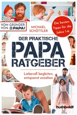 Der praktische Papa-Ratgeber - Michael Sch&ouml;ttler