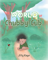 The World of Chubby Cub - Jilly Kaye