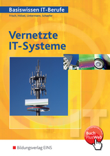 Vernetzte IT-Systeme / Basiswissen IT-Berufe - Werner Frisch, Hans-J. H&ouml;lzel, Franz-Josef Lintermann, Udo Schaefer