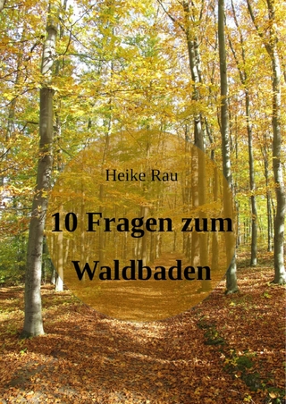 10 Fragen zum Waldbaden