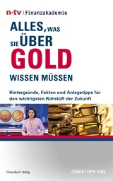 Alles, was Sie &uuml;ber Gold wissen m&uuml;ssen - Christoph Eibl