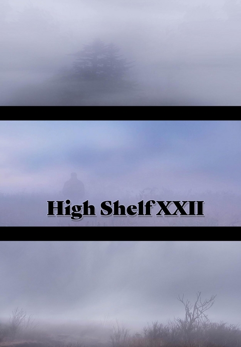 High Shelf XXII -  High Shelf Press