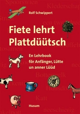 Fiete lehrt Plattd&uuml;&uuml;tsch - Rolf Schwippert