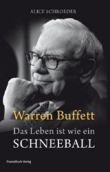 Warren Buffett - Das Leben ist wie ein Schneeball - Alice Schroeder
