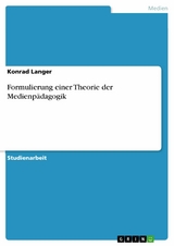 Formulierung einer Theorie der Medienpädagogik -  Konrad Langer