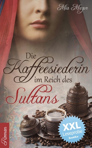 Die Kaffeesiederin im Reich des Sultans  - XXL Leseprobe