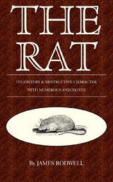 The Rat; Its History & Destructive Character - James Rodwell