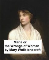 Maria or the Wrongs of Woman -  Mary Wollstonecraft