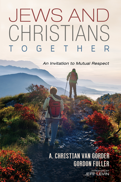 Jews and Christians Together - Christian van Gorder, Gordon Fuller