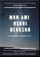 MON AMI HENRI BERGSON - Heinz Duthel
