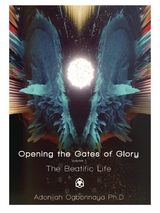 Opening the Gates of Glory - Adonijah Ogbonnaya