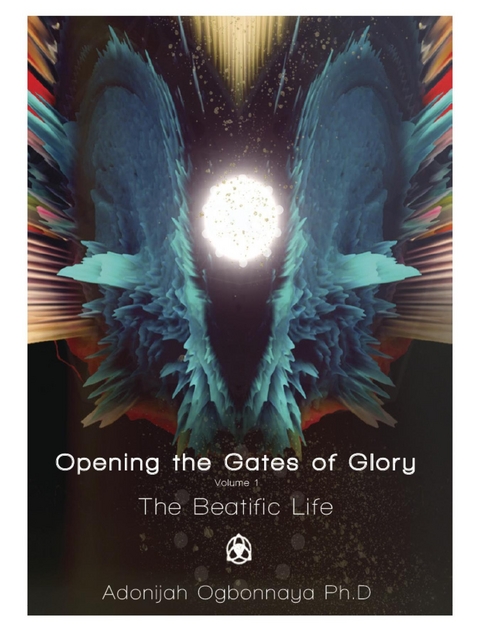Opening the Gates of Glory - Adonijah Ogbonnaya
