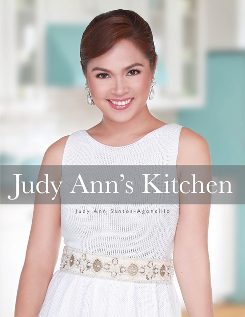 Judy Ann's Kitchen -  Judy Ann Santos-Agoncillo