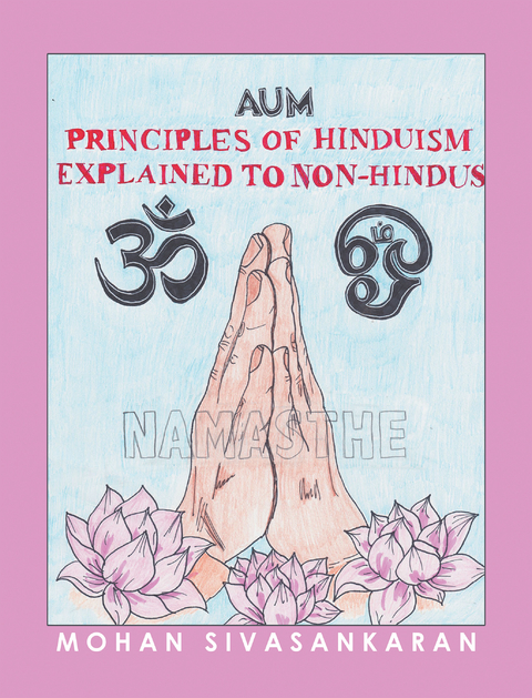 Principles of Hinduism Explained to Non-Hindus - Mohan Sivasankaran