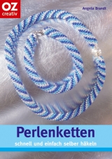 Perlenketten schnell und einfach selber h&auml;keln - Angela Brandt