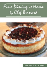 Fine Dining at Home By Chef Bernard - Bernard A. Mayer
