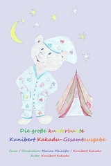 Die gro&szlig;e kunterbunte Kunibert Kakadu-Gesamtausgabe -  Kunibert Kakadu