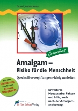 Amalgam &ndash; Risiko f&uuml;r die Menschheit - Joachim Mutter