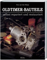 Oldtimer-Bauteile selbst repariert und restauriert - Peter Wallage, John Wallage,  Peter Wallage,  John Wallage