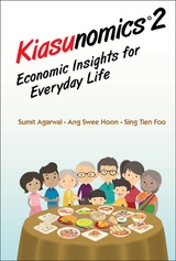 KIASUNOMICS2: ECONOMIC INSIGHTS FOR EVERYDAY LIFE - Sumit Agarwal, Swee Hoon Ang, Tien Foo Sing