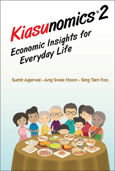 KIASUNOMICS2: ECONOMIC INSIGHTS FOR EVERYDAY LIFE - Sumit Agarwal, Swee Hoon Ang, Tien Foo Sing