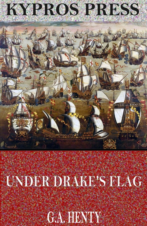 Under Drake's Flag: A Tale of the Spanish Main -  G.A. Henty