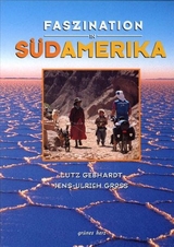 Faszination in S&uuml;damerika - Lutz Gebhardt, Jens-Ulrich Gro&szlig;