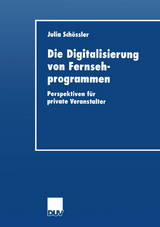 Die Digitalisierung von Fernsehprogrammen - Julia Schoessler