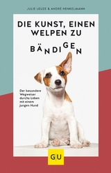 Die Kunst, einen Welpen zu b&auml;ndigen - Julie Leuze, Andr&eacute; Henkelmann