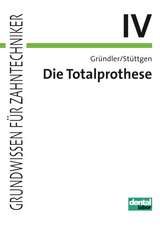 Grundwissen f&uuml;r Zahntechniker / Totalprothese - Horst Gr&uuml;ndler, Ulrich St&uuml;ttgen