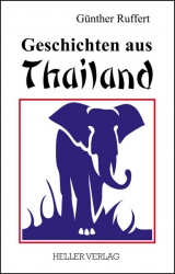Geschichten aus Thailand - G&uuml;nther Ruffert