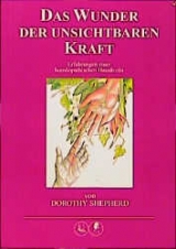Das Wunder der unsichtbaren Kraft - Dorothy Shepherd
