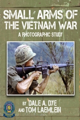 Small Arms of the Vietnam War - Dale A. Dye