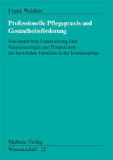 Professionelle Pflegepraxis und Gesundheitsf&ouml;rderung - Frank Weidner