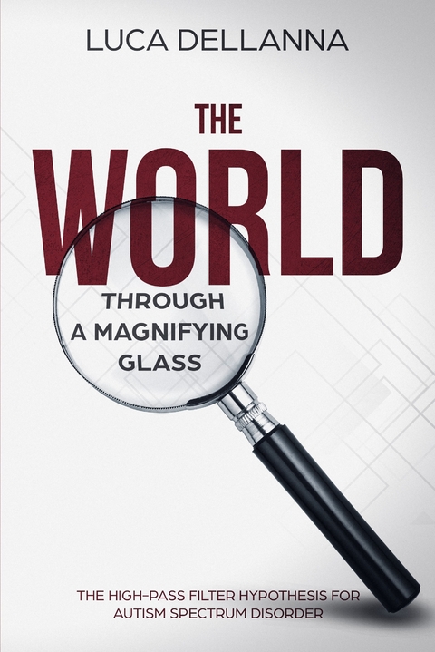 The World Through a Magnifying Glass - Luca Dellanna